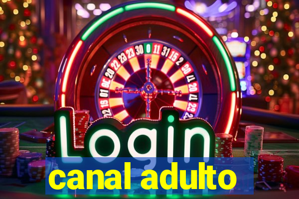 canal adulto